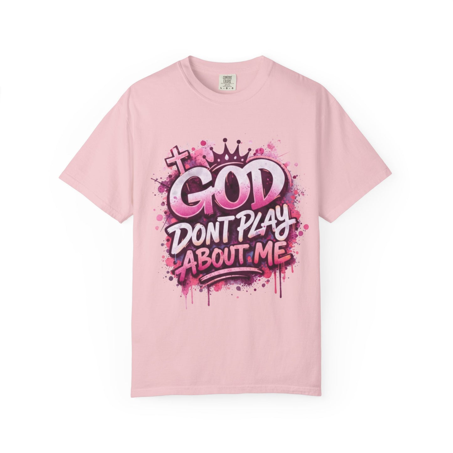 God Don't Play About Me Christian Graphic Tee