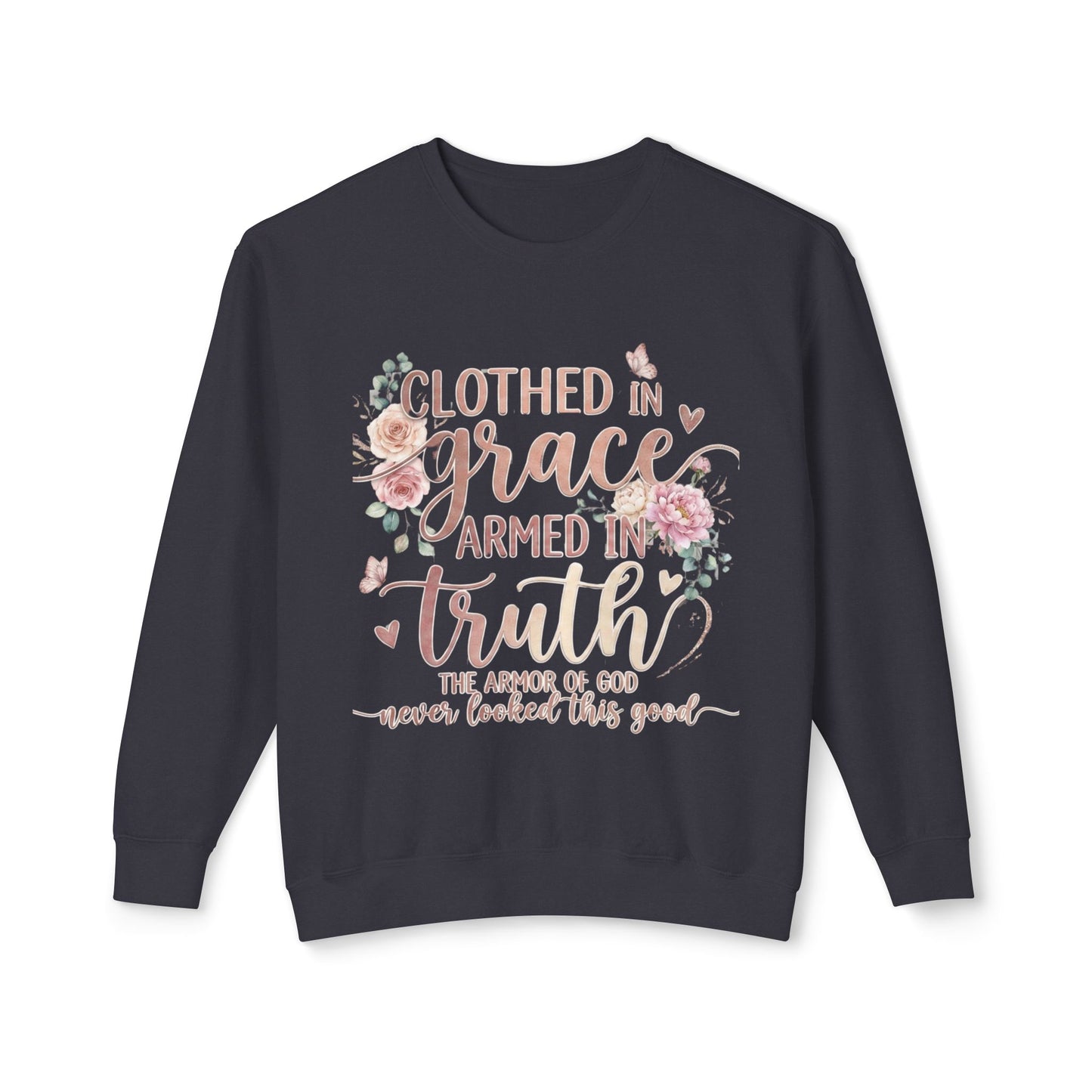 Clothed In Grace Armed In Truth- Crewneck Sweatshirt