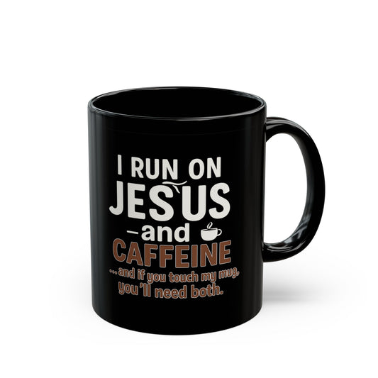 I Run on Jesus and Caffeine-Christian Coffee Mug 11oz/15oz