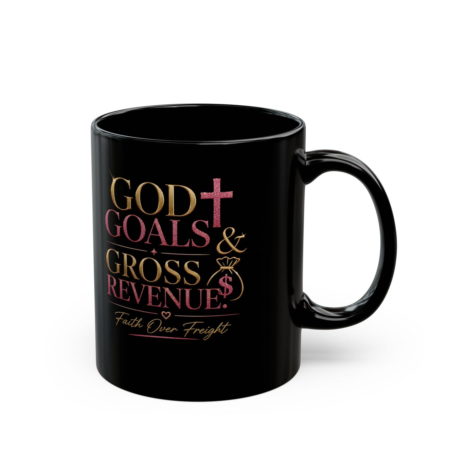 God Goals & Gross Revenue Black Coffee Mug-Faith Over Freight Boss Mug