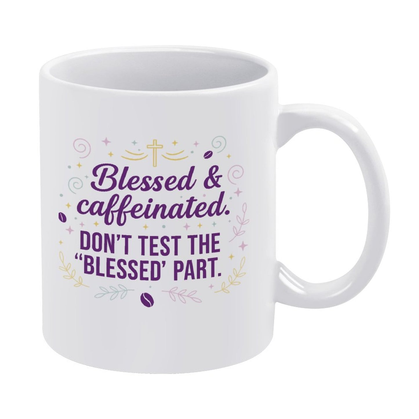 Blessed & Caffeinated- Don't Test the Blessed Part/11oz Ceramic Mug