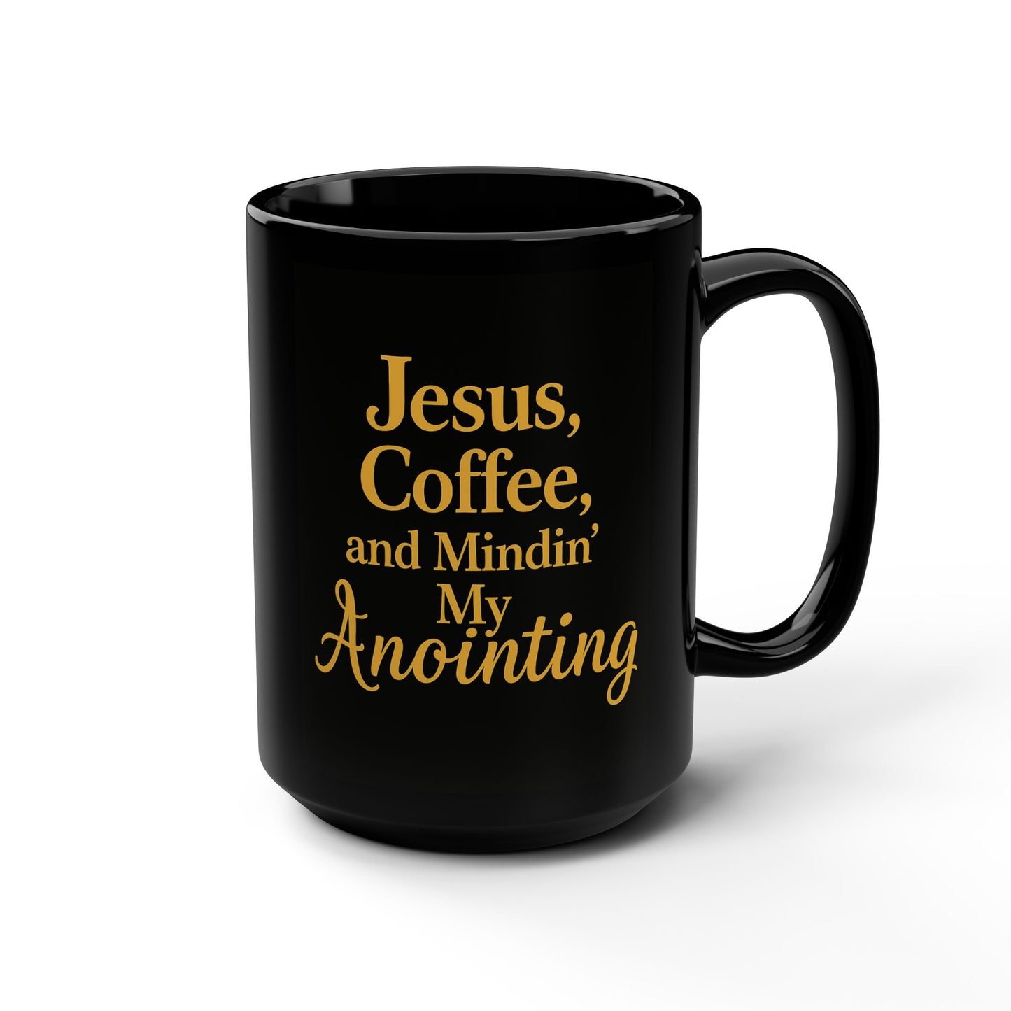 Jesus, Coffee & Minding My Anointing- Black Ceramic Mug, 15oz/Saved & Stylish