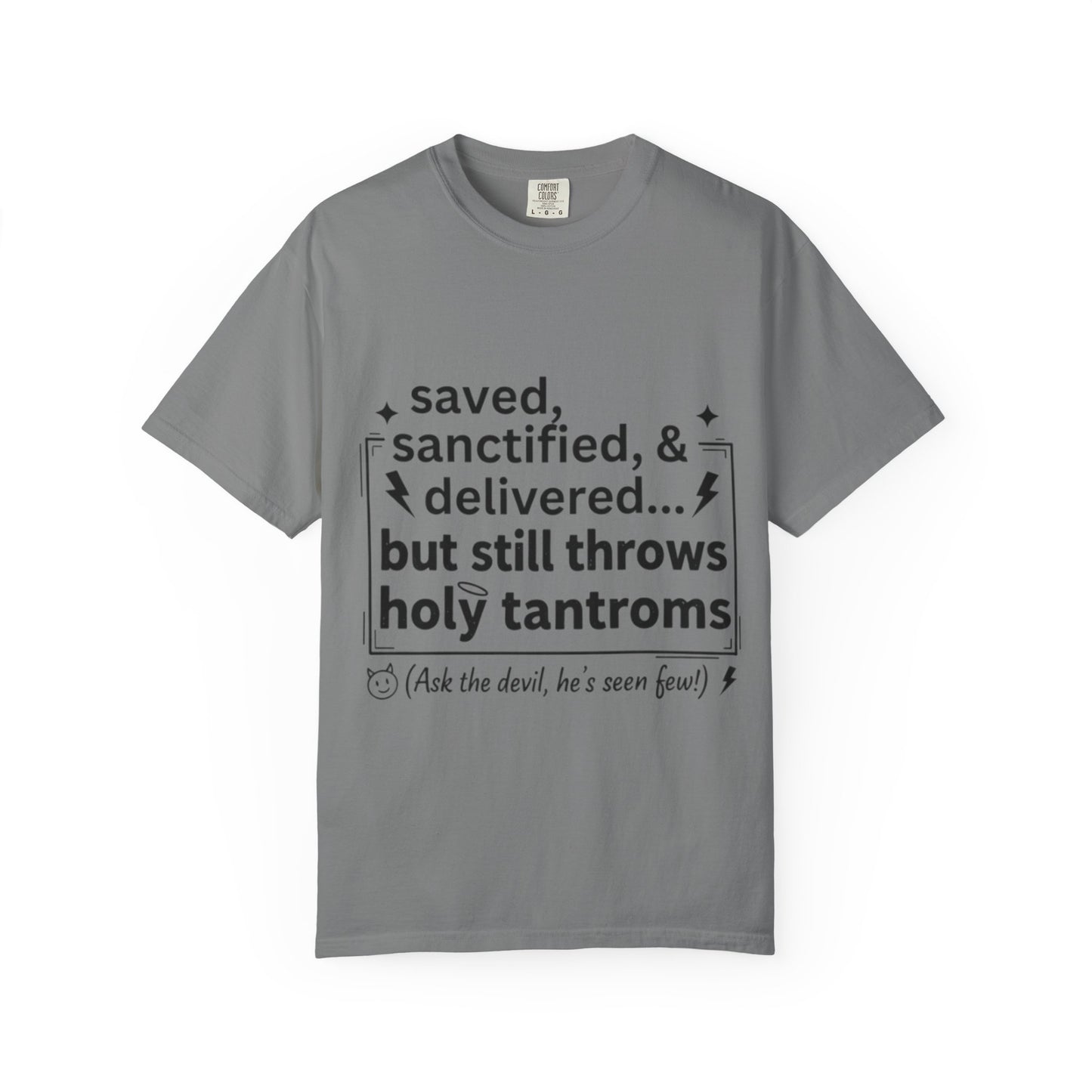 Funny Chirstian Shirt- Saved Sanctified & Delivered But Stills Throws Holy Tantrums-Church Girl Tee