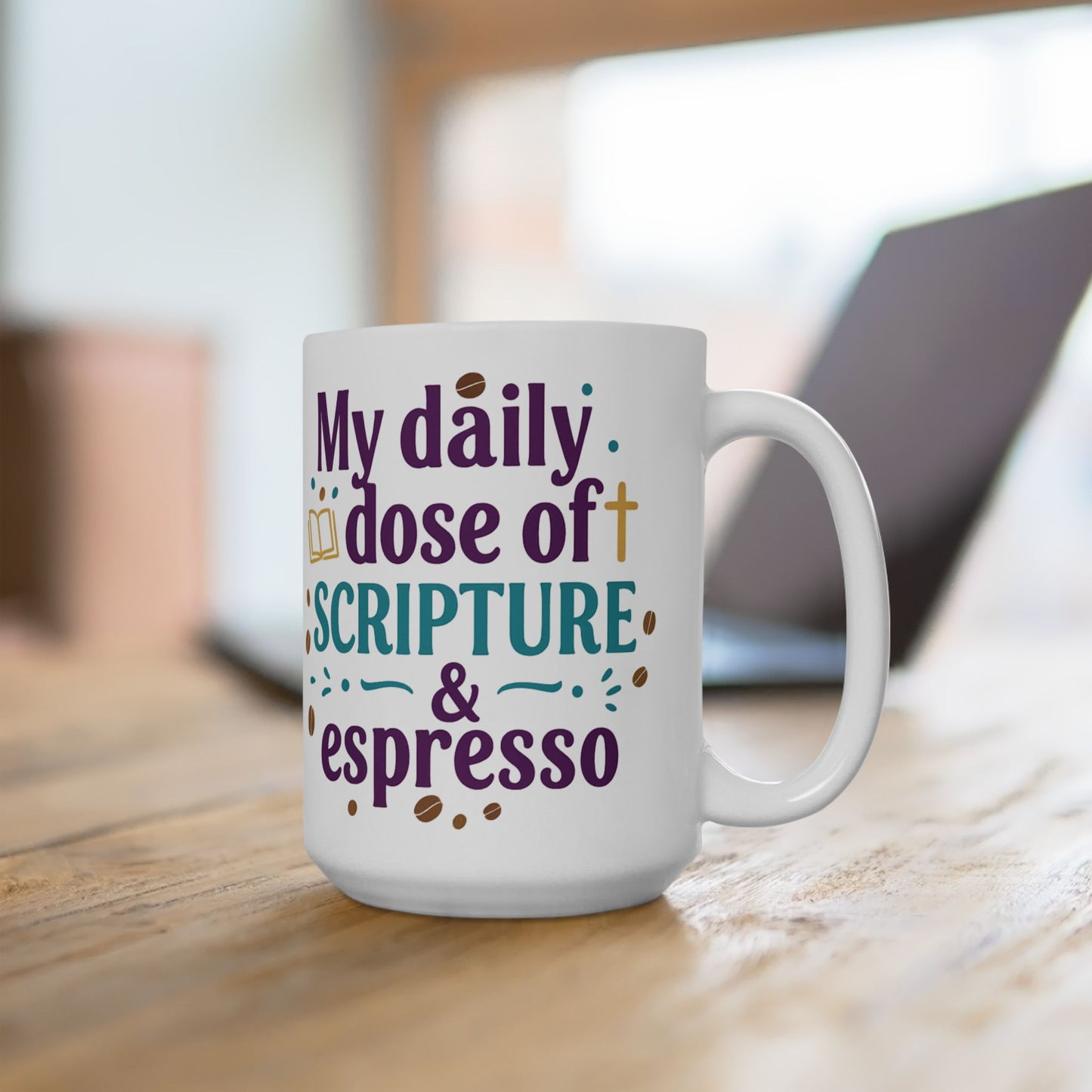 My Daily Dose of Scriptures & Espresso- Christian Coffee Mug 15oz