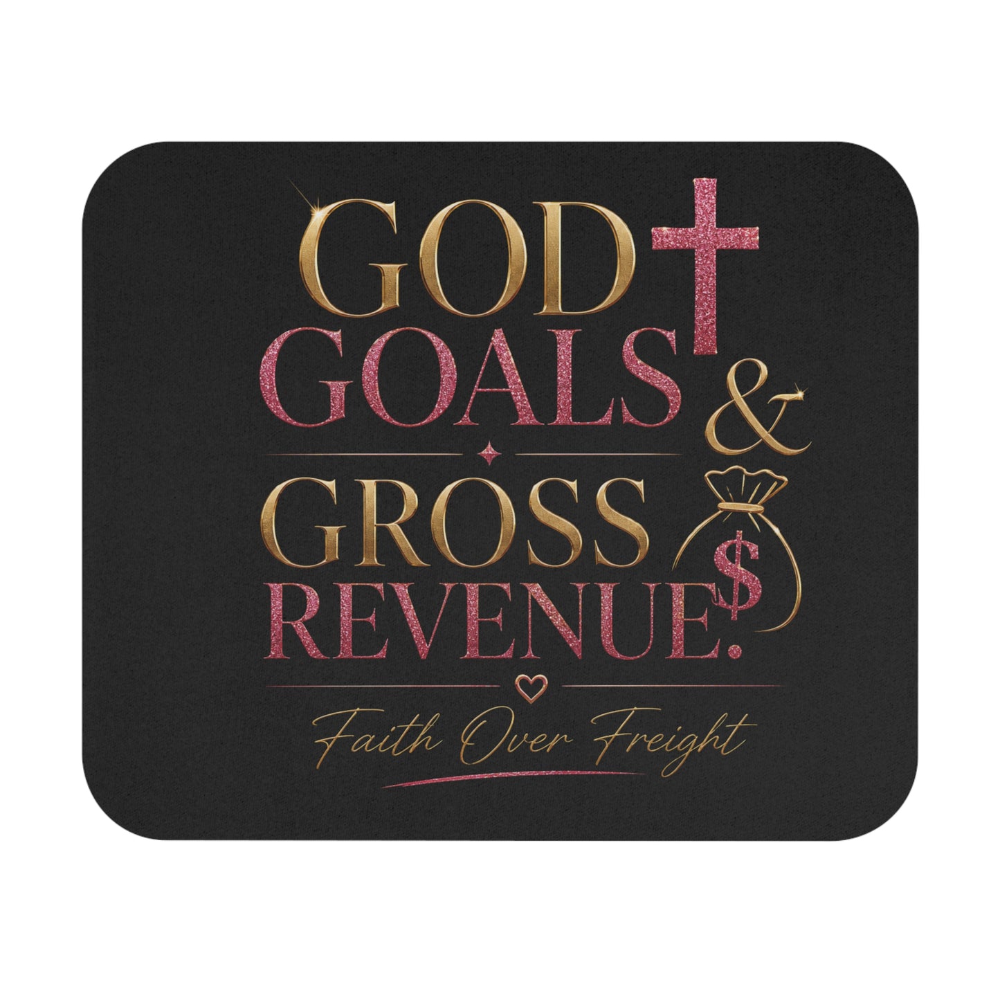 God Goals & Gross Revenue Mouse Pad-Faith Over Frieght