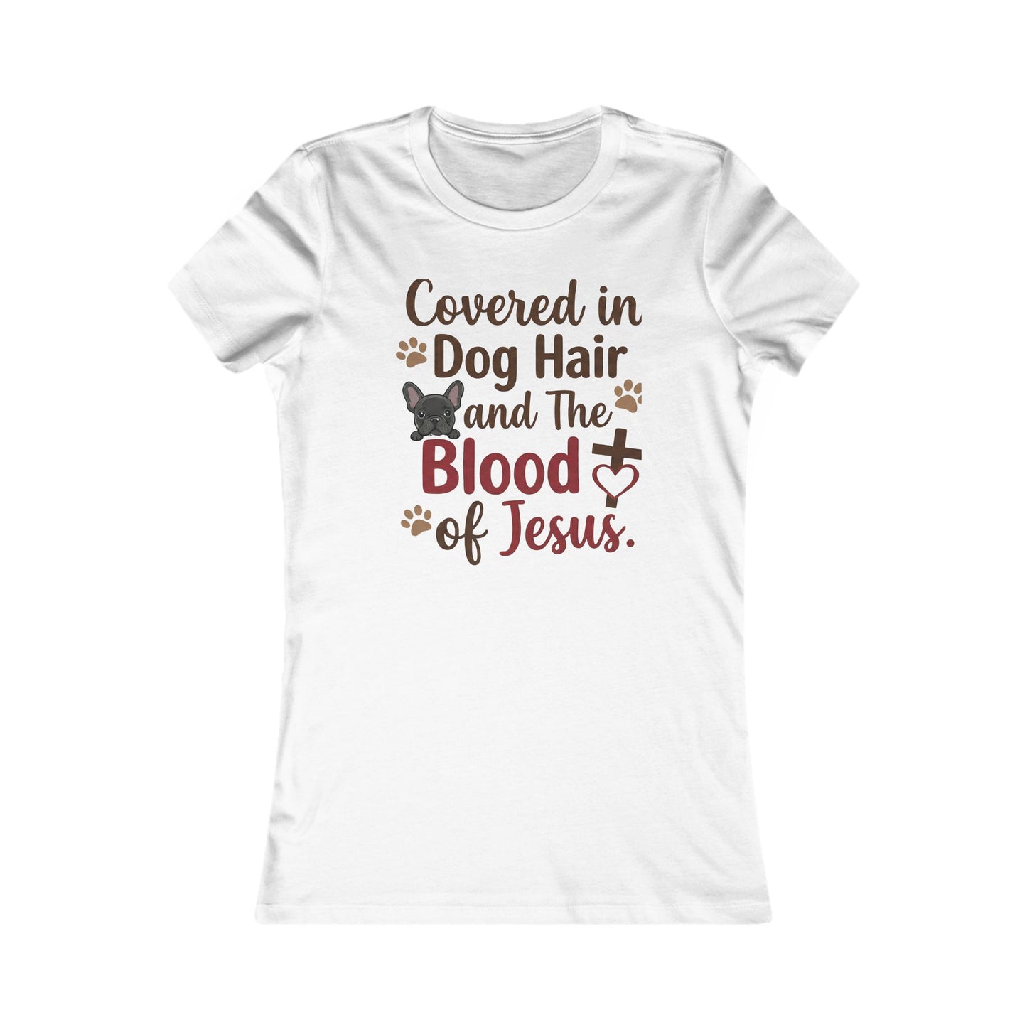 Covered In Dog Hair And The Blood Of Jesus-Tshirt