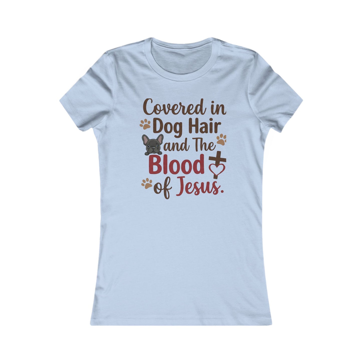 Covered In Dog Hair And The Blood Of Jesus-Tshirt