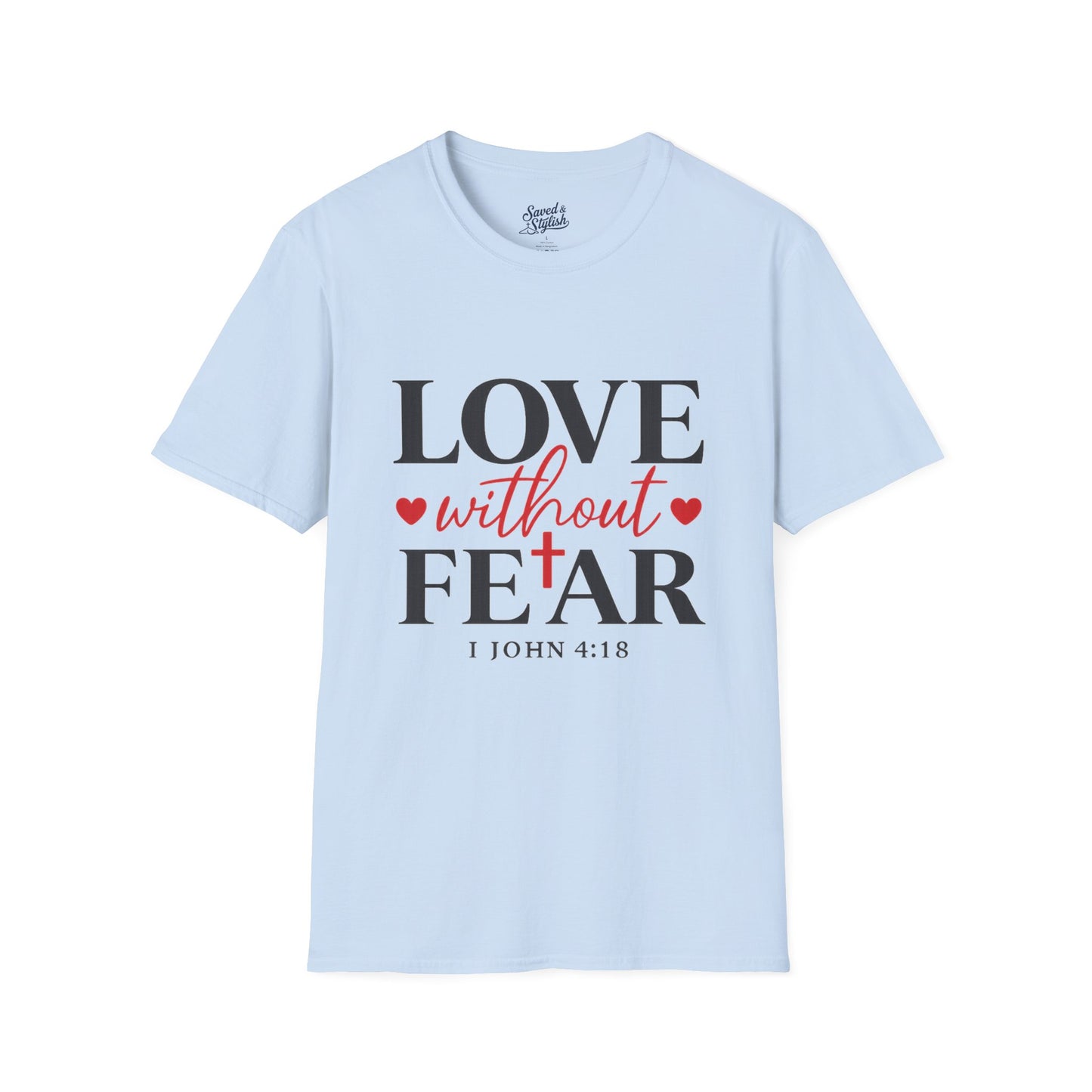 Love Without Fear Christian T-Shirt 1 John 4:18 Faith Based