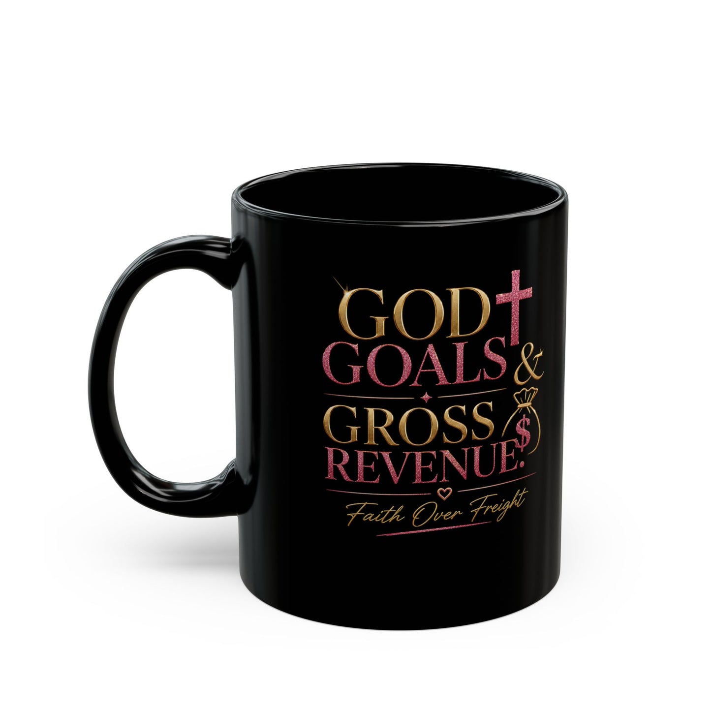 God Goals & Gross Revenue Black Coffee Mug-Faith Over Freight Boss Mug