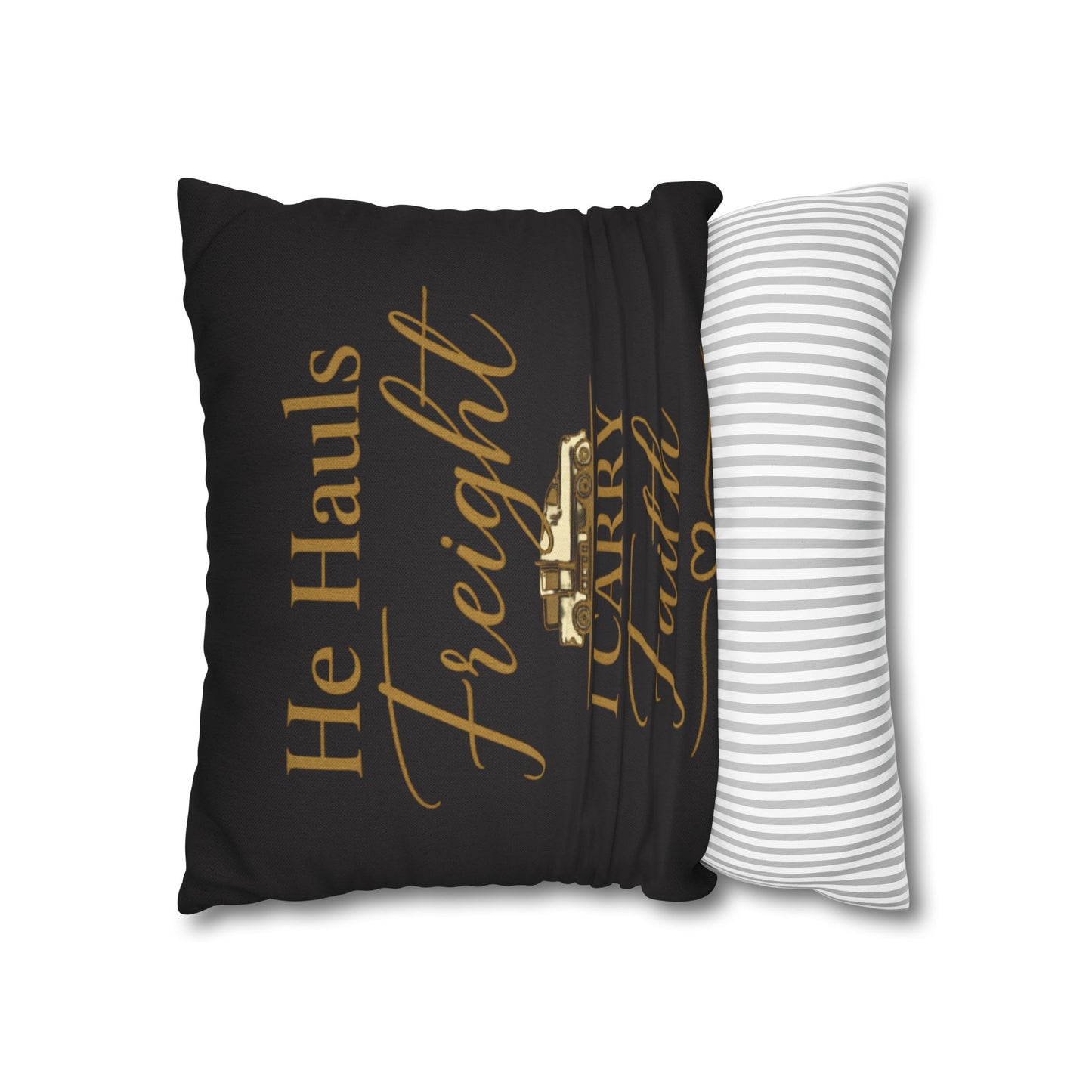 He Hauls Freight I Carry Faith Pillow Cover