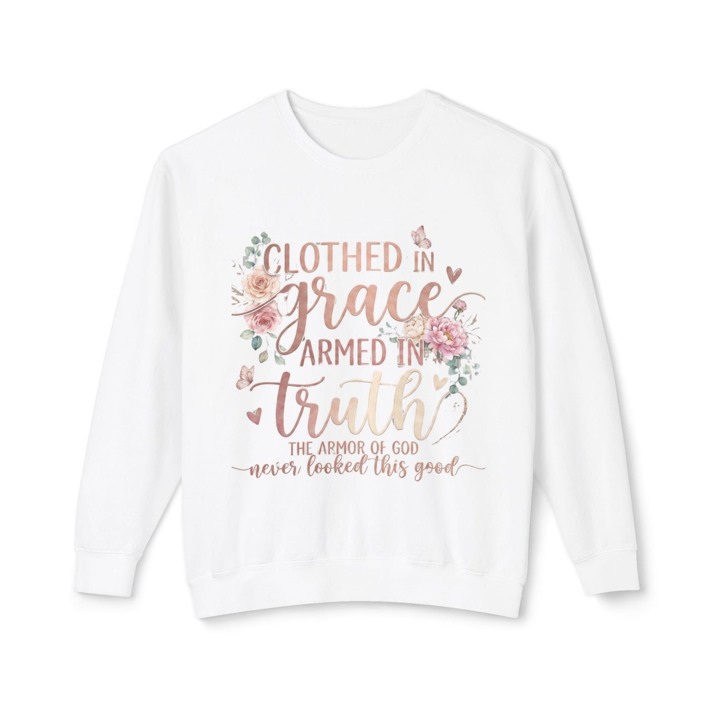 Clothed In Grace Armed In Truth- Crewneck Sweatshirt