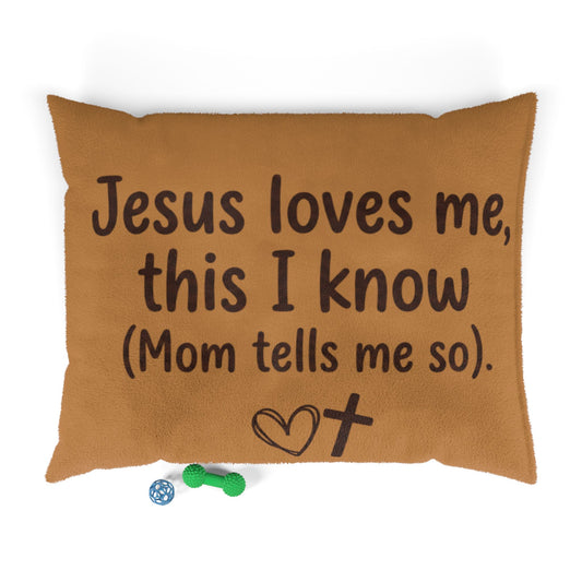 Jesus Loves This I Know ( Mom Tells Me So) Dog Pet Bed