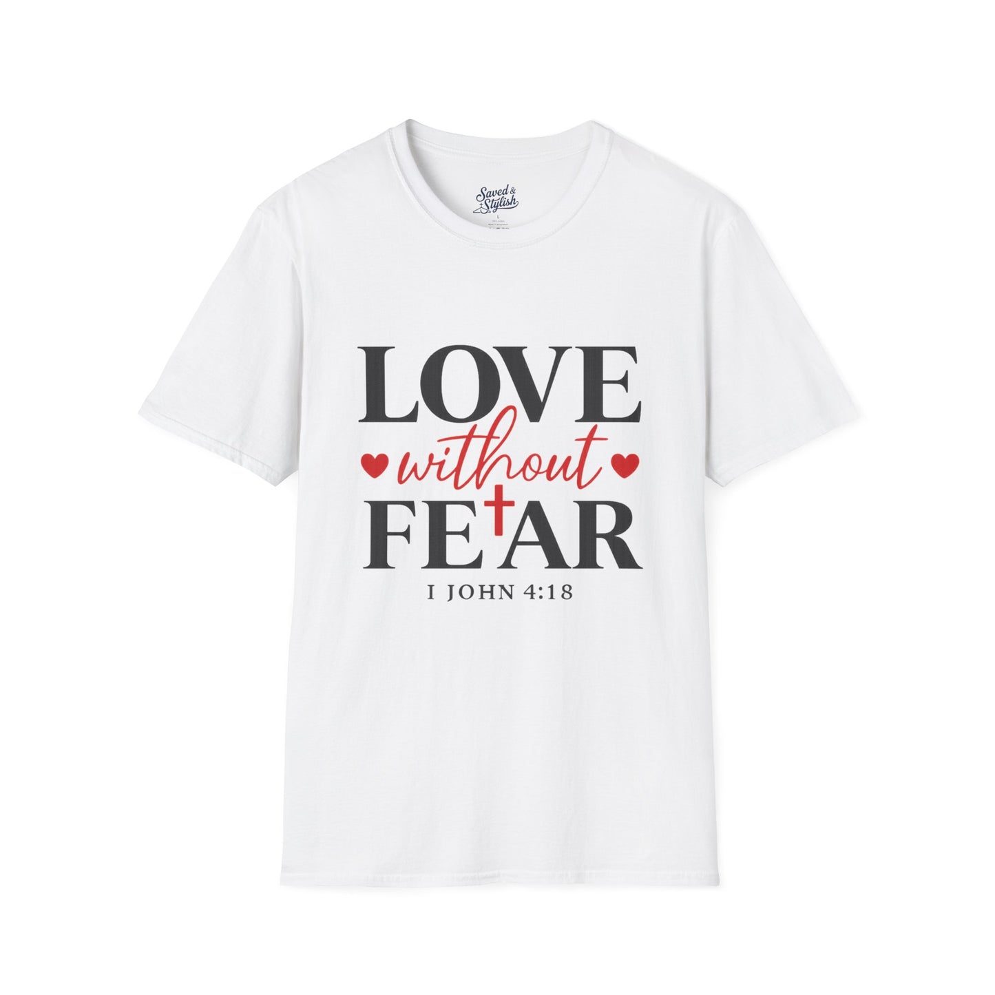 Love Without Fear Christian T-Shirt 1 John 4:18 Faith Based