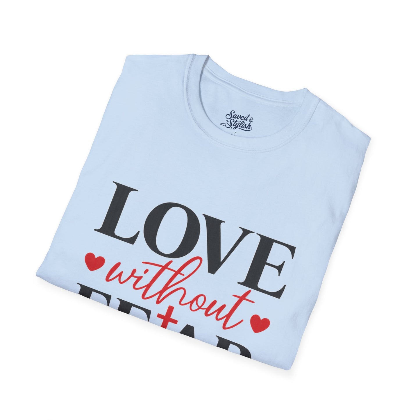 Love Without Fear Christian T-Shirt 1 John 4:18 Faith Based