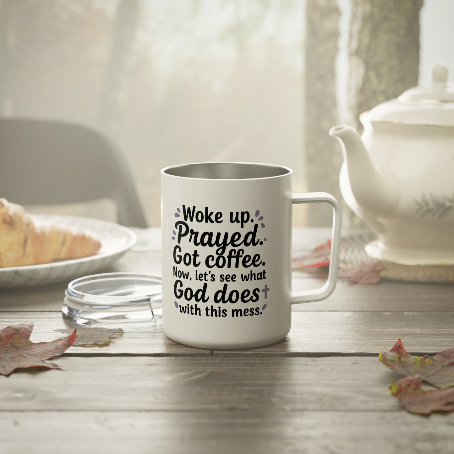 Woke Up Prayed Got Coffee Now Let's See What God Does with this mess. Insulated Coffee Mug, 10oz