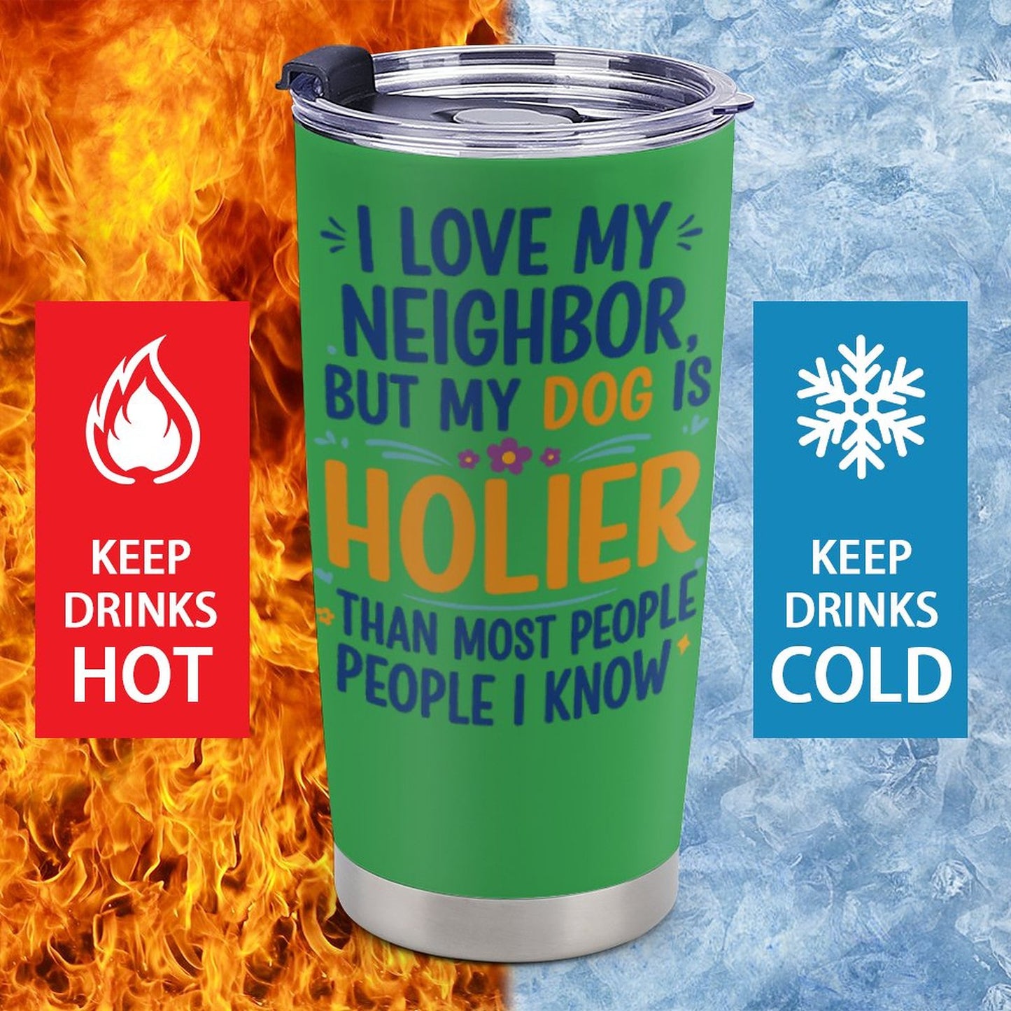 I love My Neighbor Dog Tumbler- Funny Christian Dog Mom Cup- Saved & Stylish