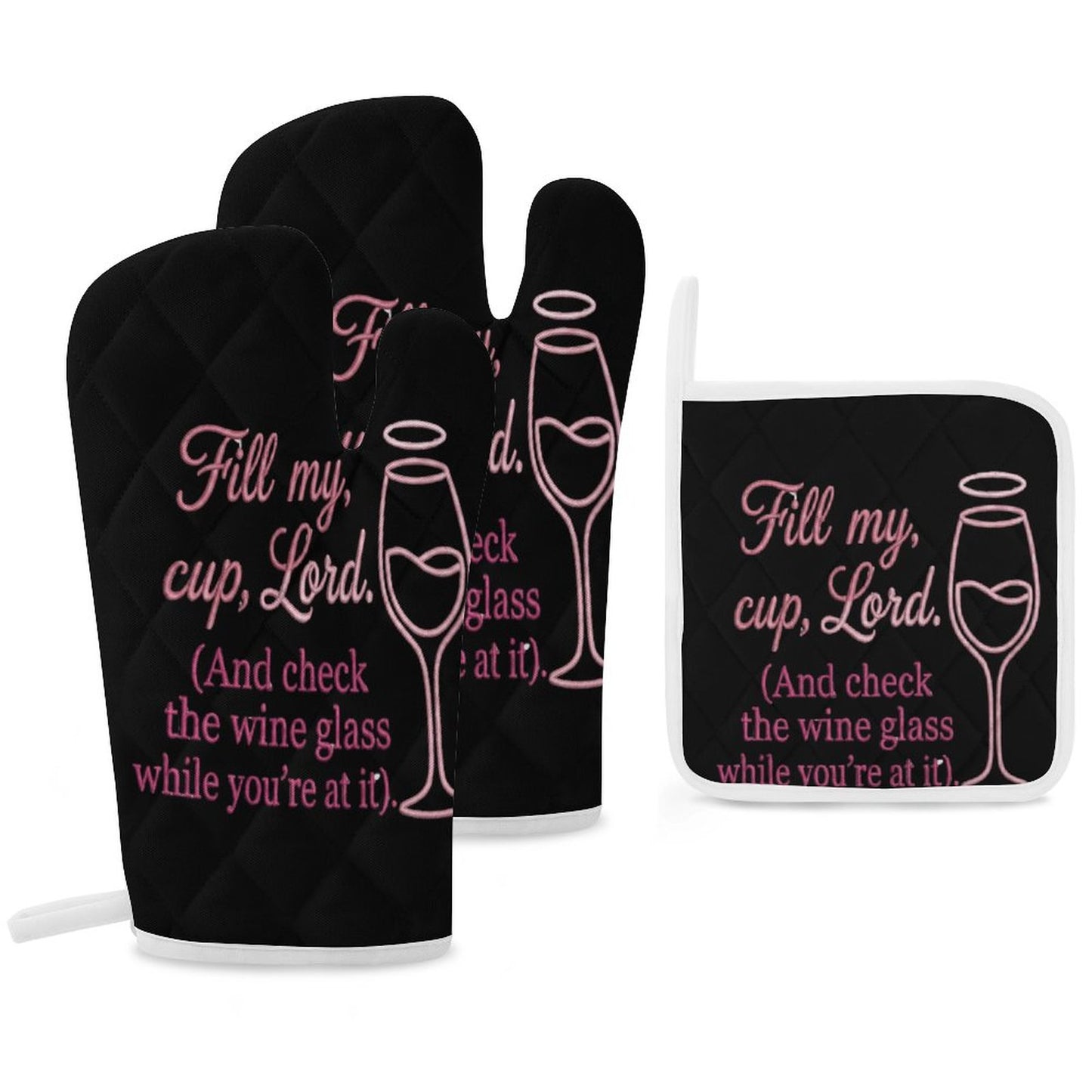 Fill My Cup Lord But Check The Wine Glass After-Oven Mitt & Pad Set of 3