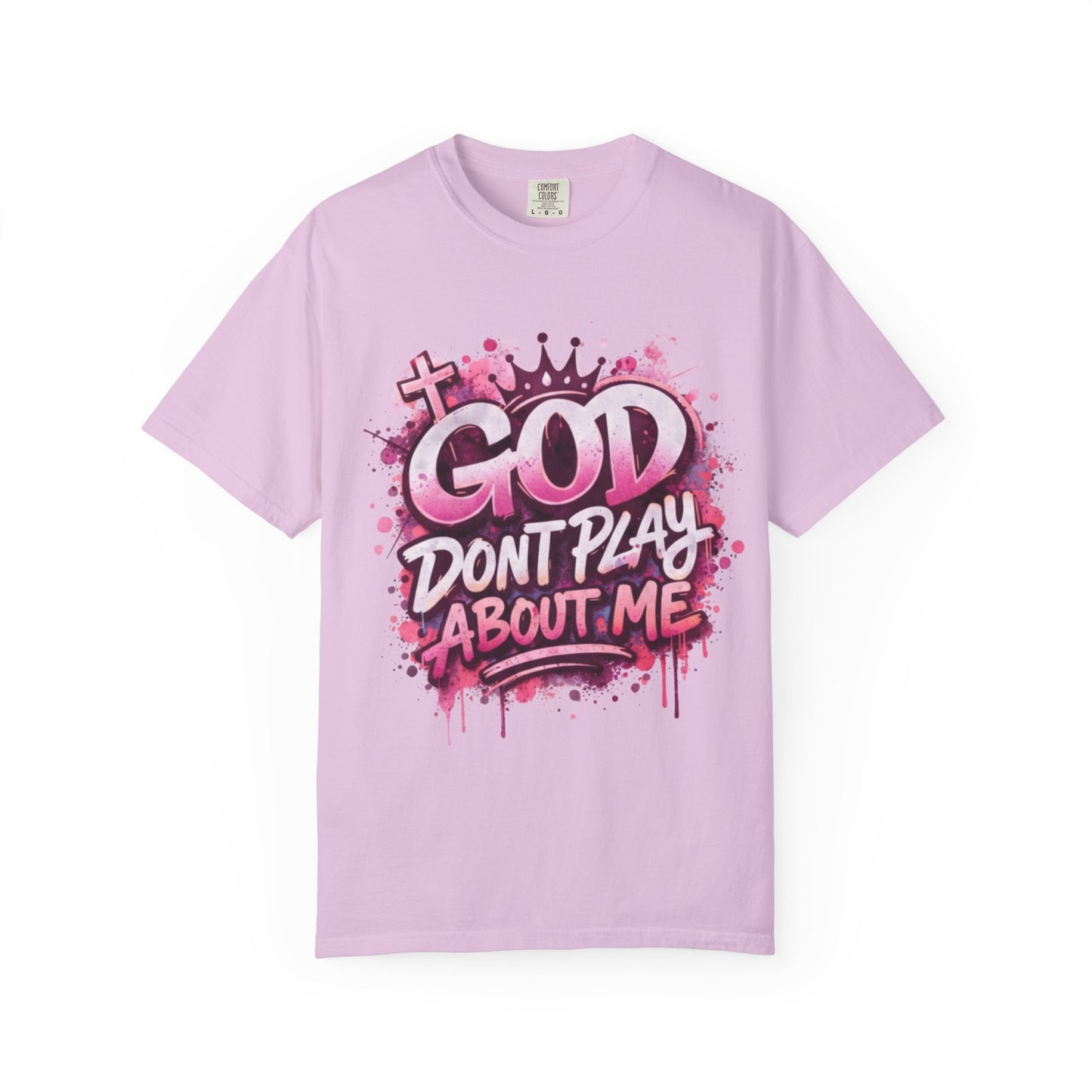 God Don't Play About Me Christian Graphic Tee