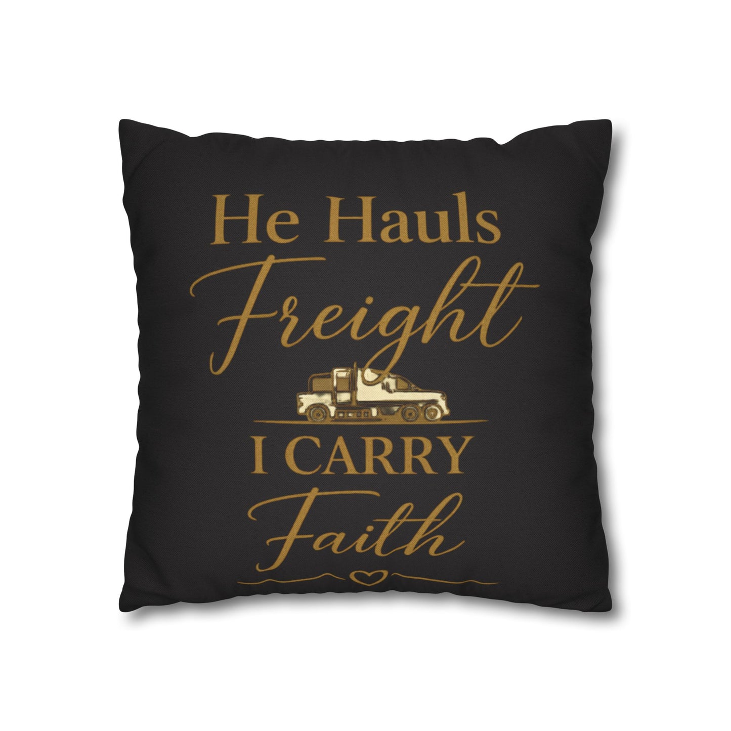 He Hauls Freight I Carry Faith Pillow Cover