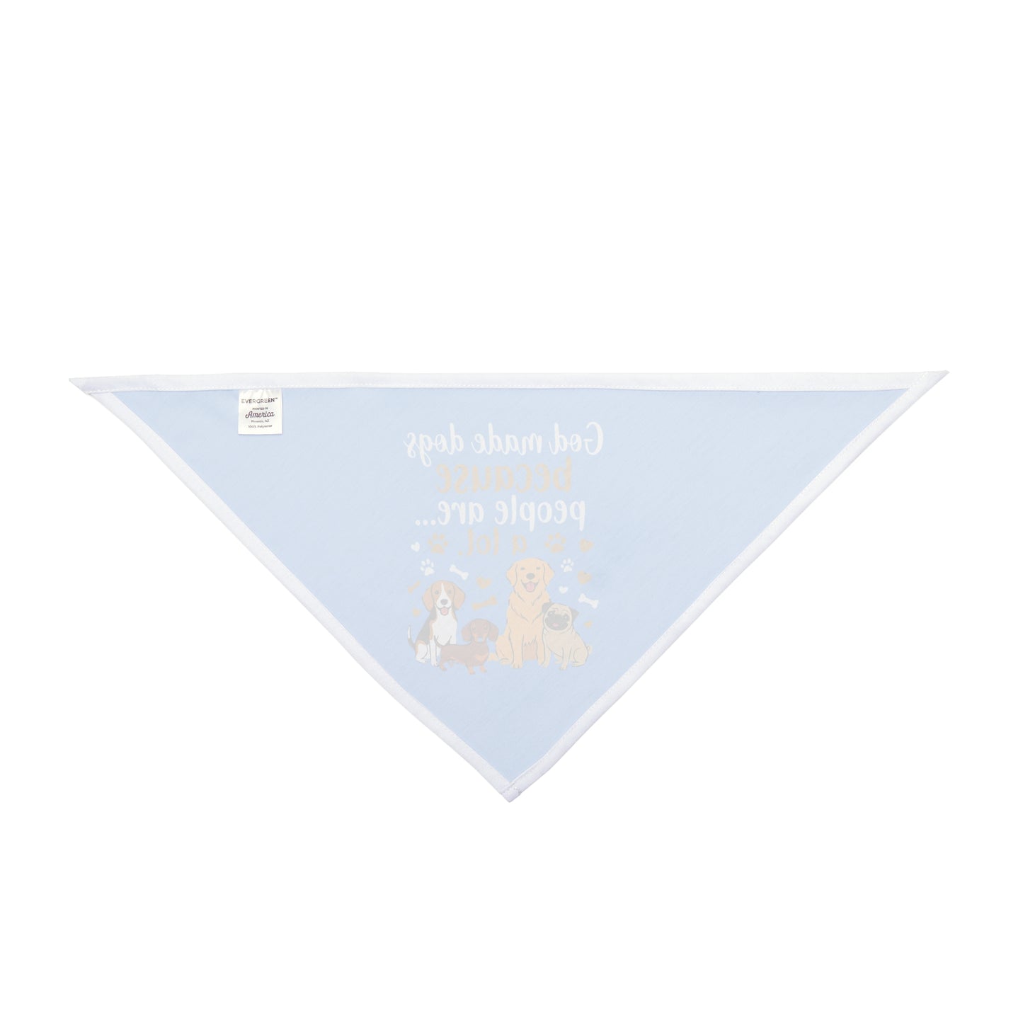 God Made Dogs Because Sometimes People Are.....Alot-Pet Bandana