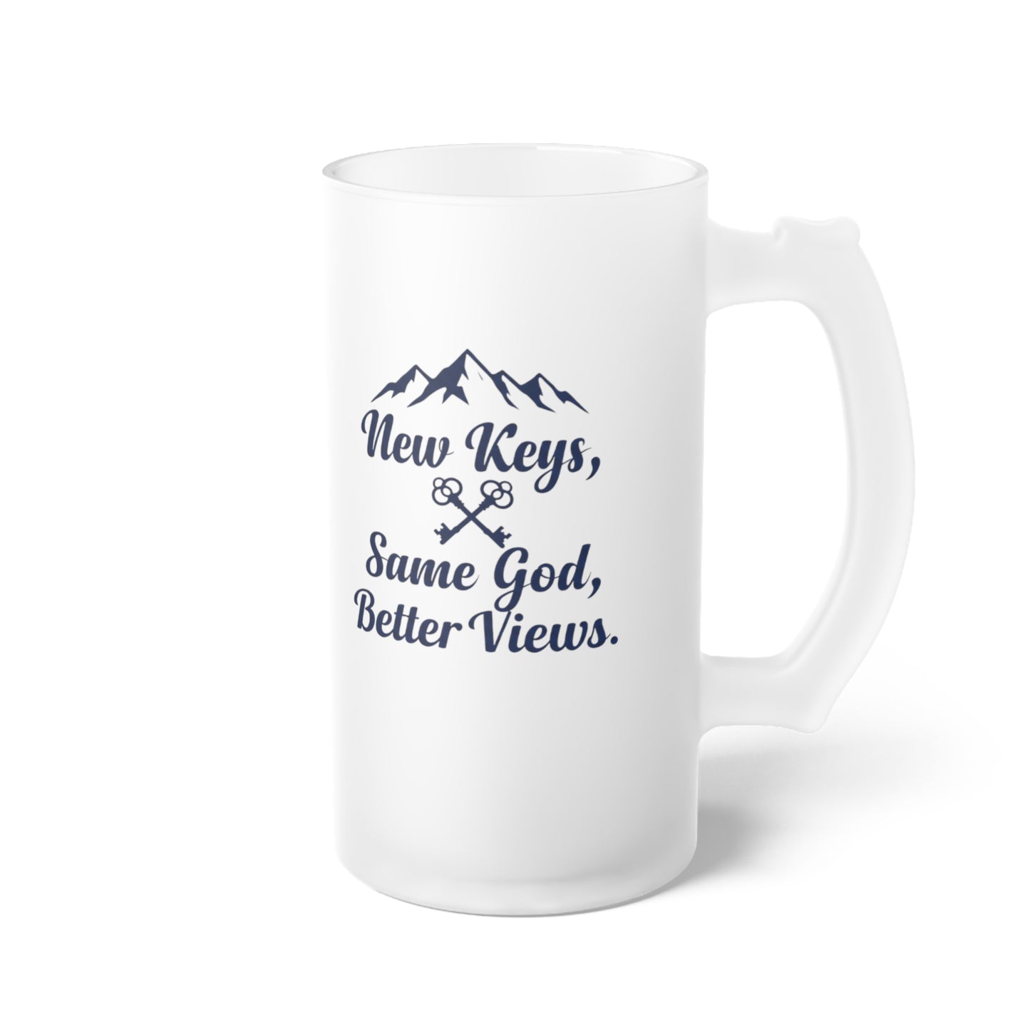 New Keys Same God Better Views -Frosted Glass Beer Mug