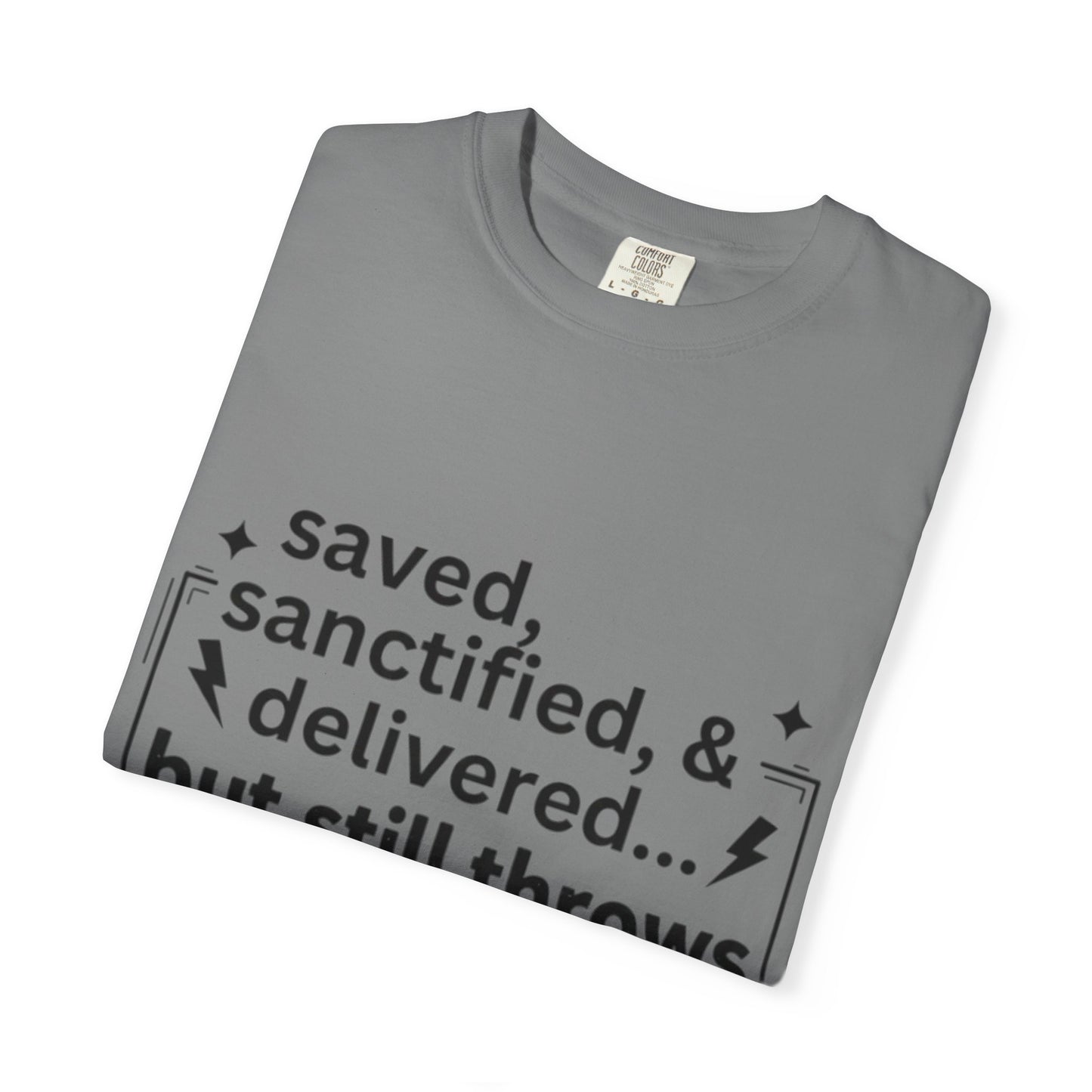 Funny Chirstian Shirt- Saved Sanctified & Delivered But Stills Throws Holy Tantrums-Church Girl Tee