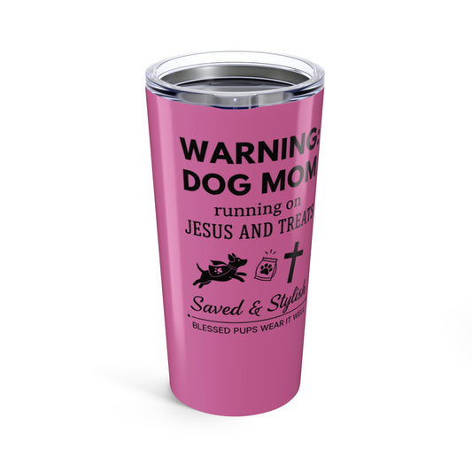 Warning: Dog Mom Fuel-Powered By Jesus & Treats/ Tumbler 20oz