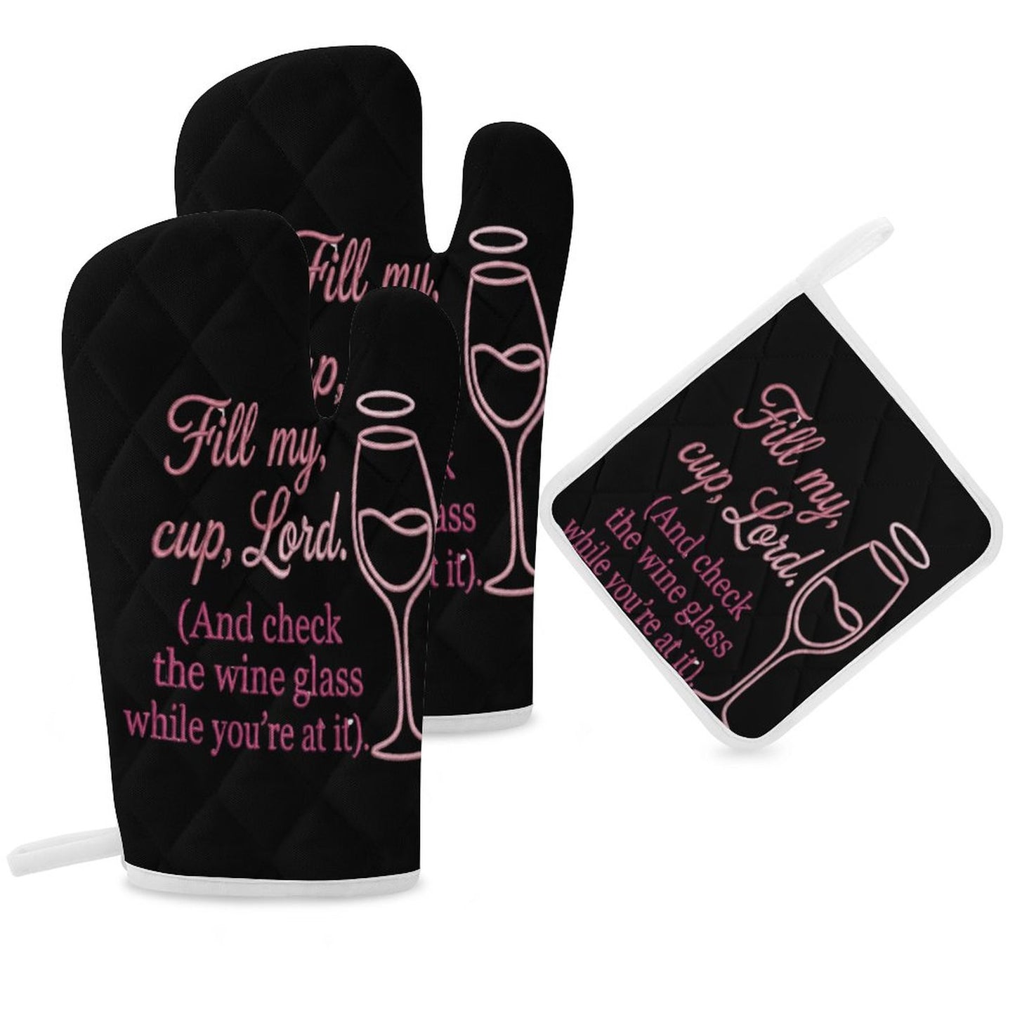 Fill My Cup Lord But Check The Wine Glass After-Oven Mitt & Pad Set of 3