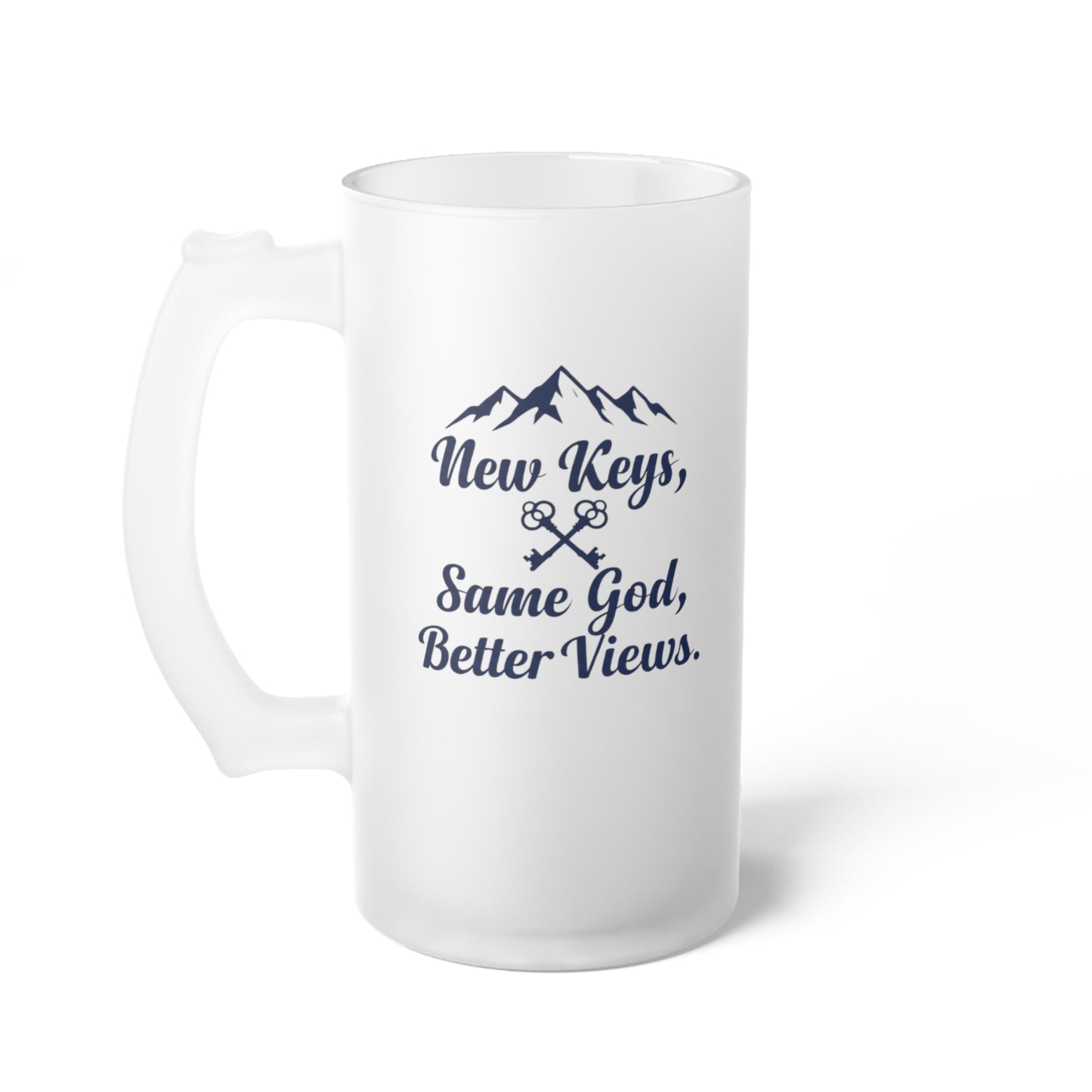 New Keys Same God Better Views -Frosted Glass Beer Mug