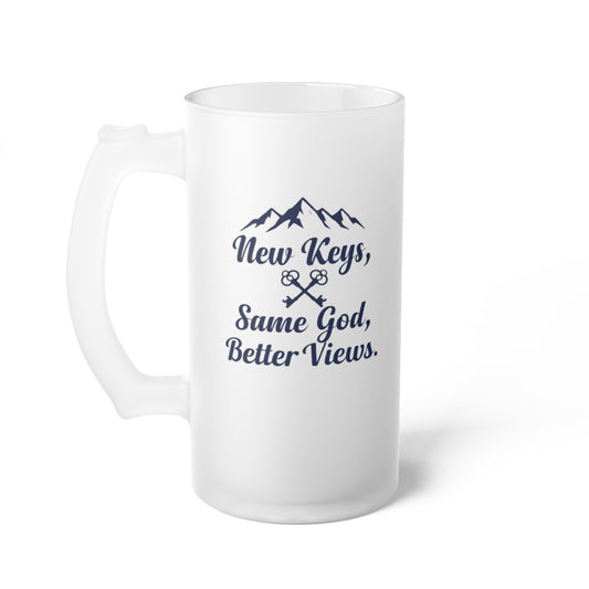 New Keys Same God Better Views -Frosted Glass Beer Mug