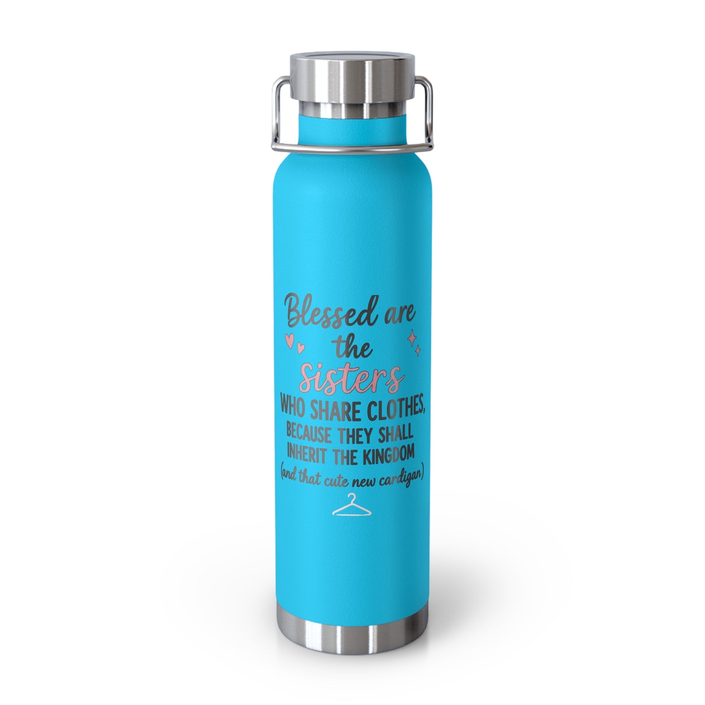 Blessed Are the Sisters Who Share Clothes' 22oz Copper Vacuum Insulated Bottle