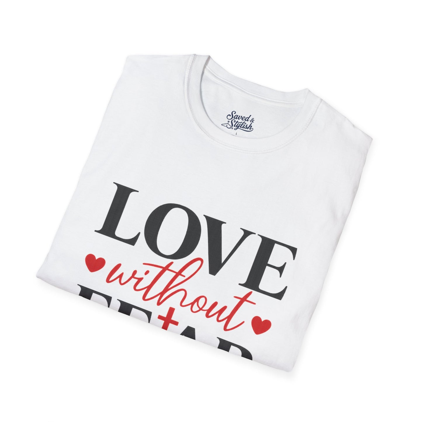 Love Without Fear Christian T-Shirt 1 John 4:18 Faith Based