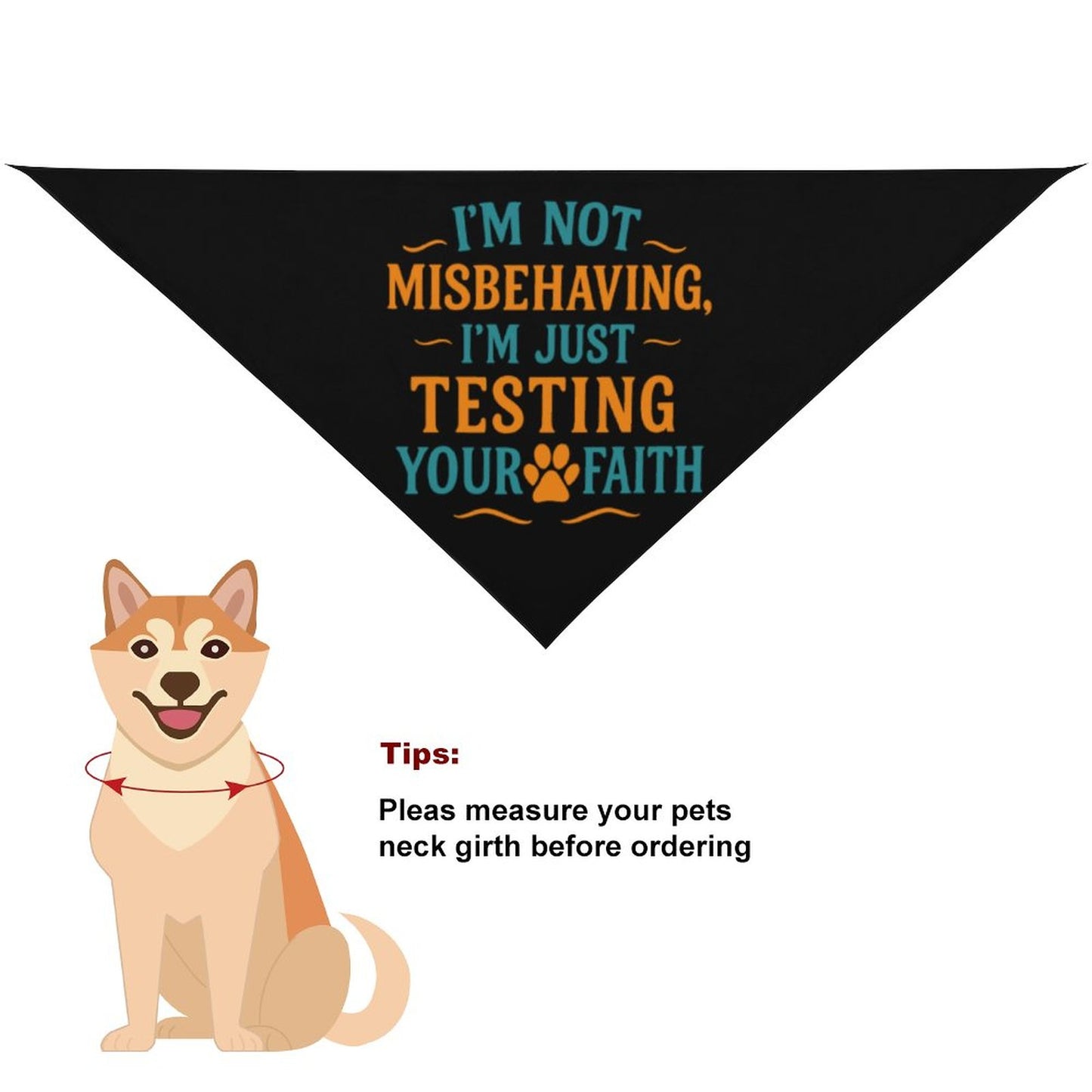 I'm Not Misbehaving, I'm Just Testing Your Faith  Dog Bandana
