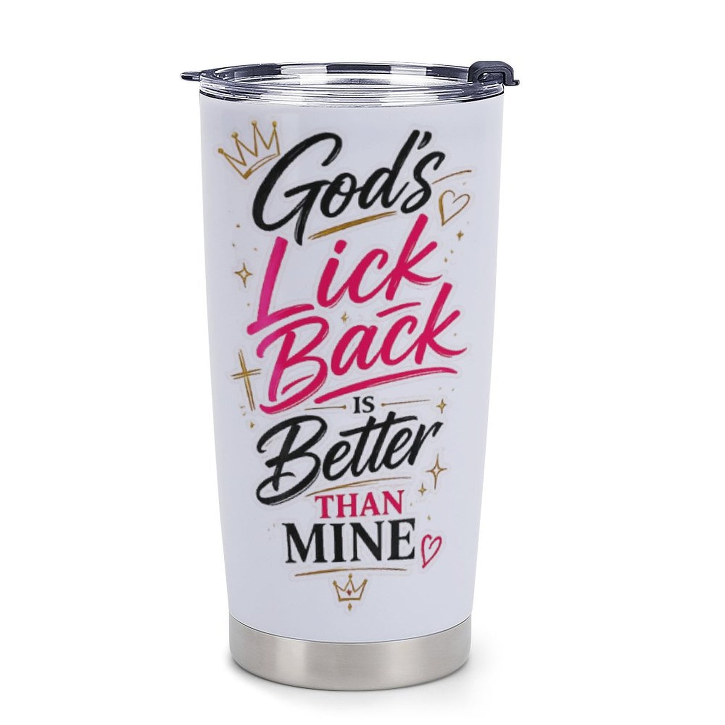 God’s Lick Back Is Better Than Mine 20oz Stainless Steel Tumbler