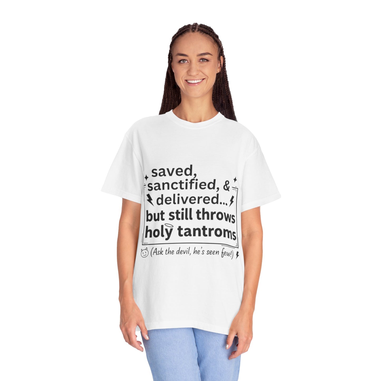Funny Chirstian Shirt- Saved Sanctified & Delivered But Stills Throws Holy Tantrums-Church Girl Tee