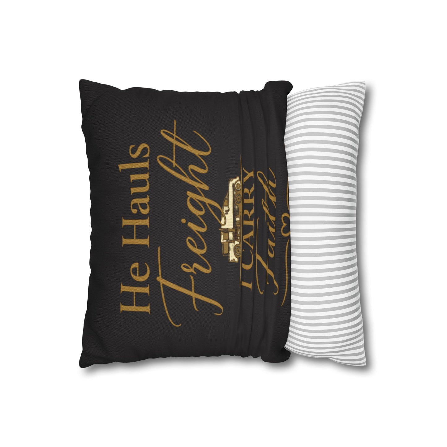 He Hauls Freight I Carry Faith Pillow Cover