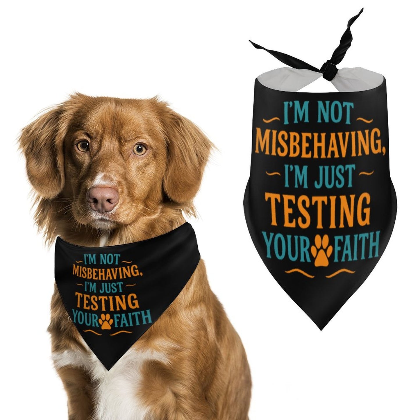 I'm Not Misbehaving, I'm Just Testing Your Faith  Dog Bandana