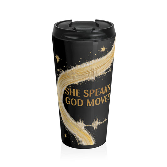 She Speaks, God Moves-15ozStainless Steel Travel Mug