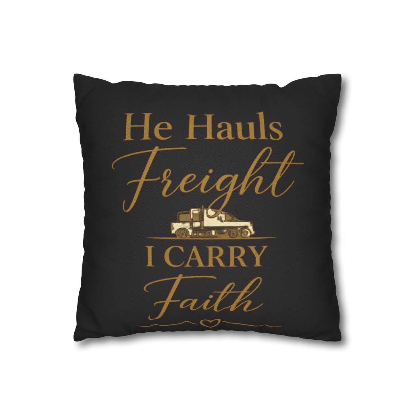 He Hauls Freight I Carry Faith Pillow Cover