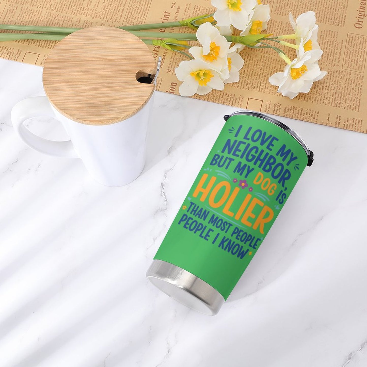I love My Neighbor Dog Tumbler- Funny Christian Dog Mom Cup- Saved & Stylish