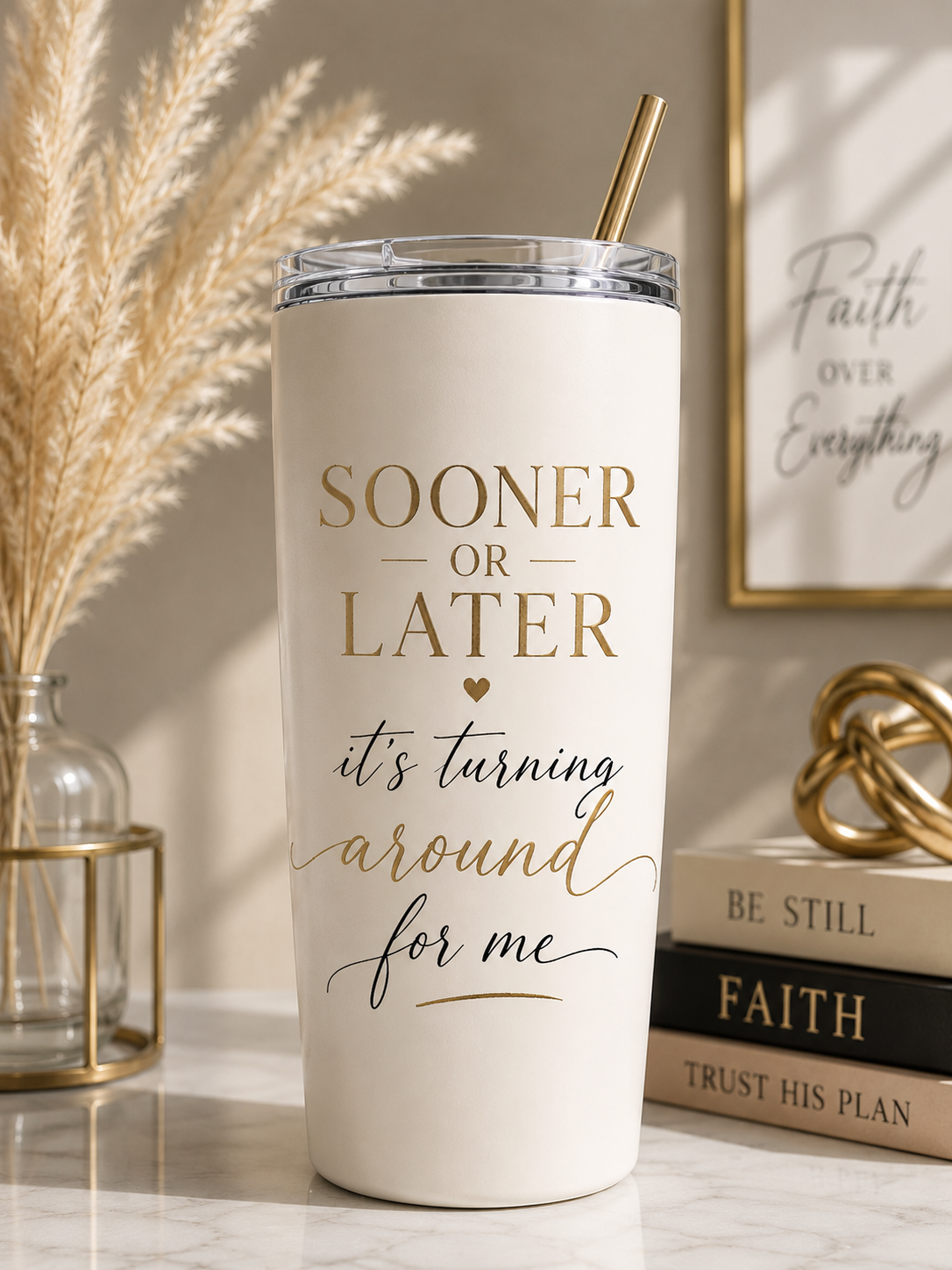 Sooner or Later It’s Turning Around For Me – Luxury Faith Tumbler