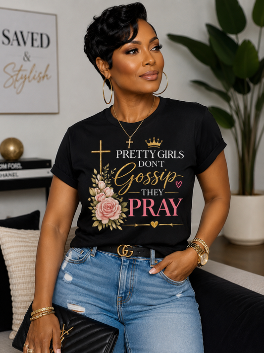 Pretty Girls Don’t Gossip They Pray™ Black Graphic Tee