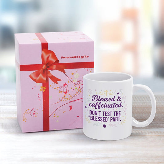 Blessed & Caffeinated- Don't Test the Blessed Part/11oz Ceramic Mug