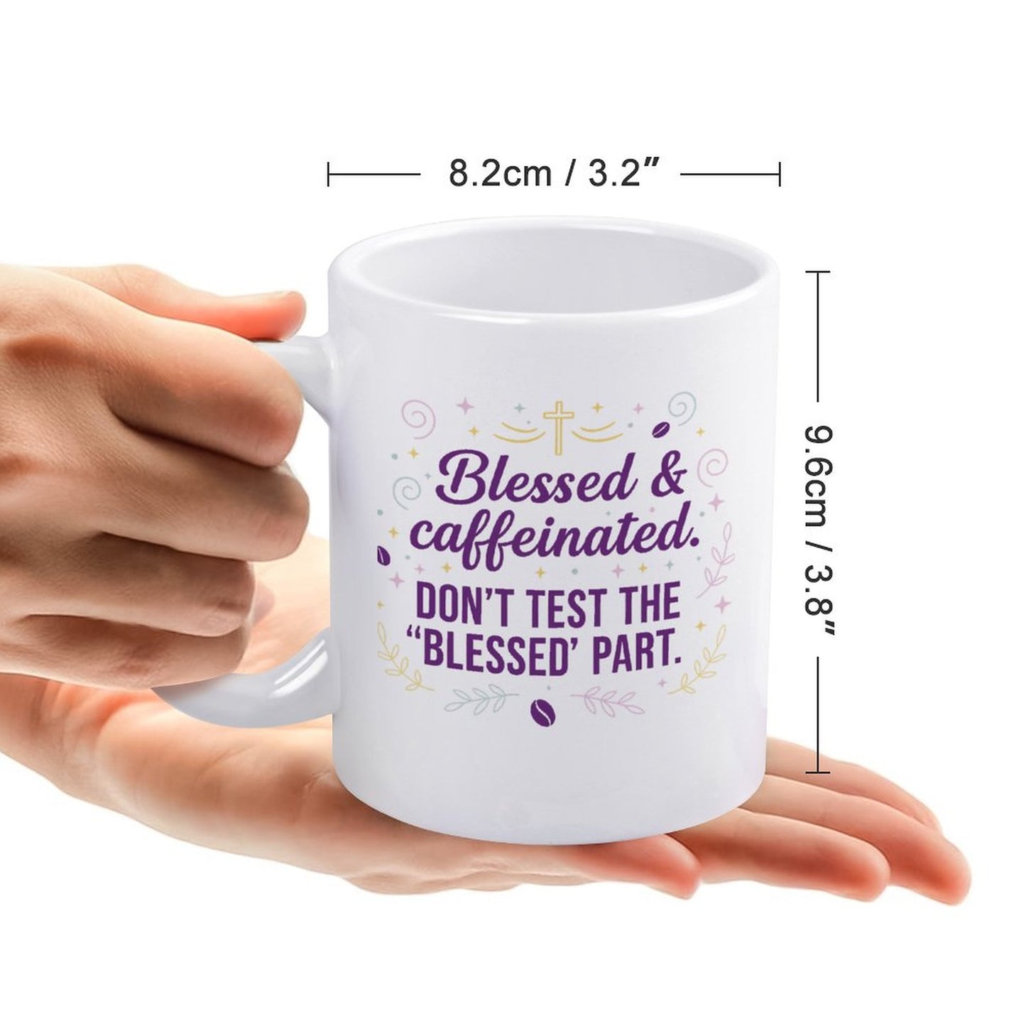 Blessed & Caffeinated- Don't Test the Blessed Part/11oz Ceramic Mug