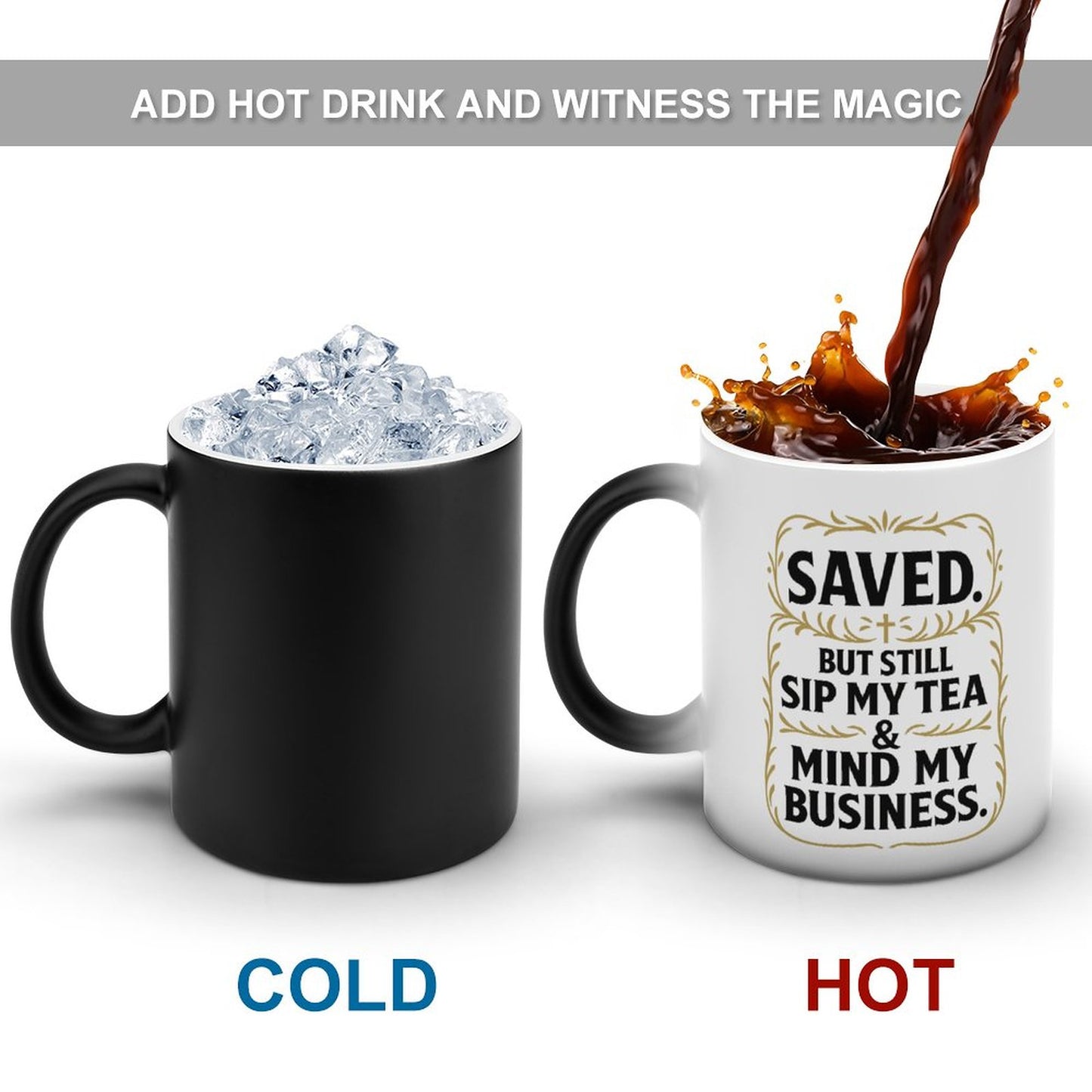 Saved. But Still Sip My Tea & Mind My Business-11oz Color-Changing Mug.