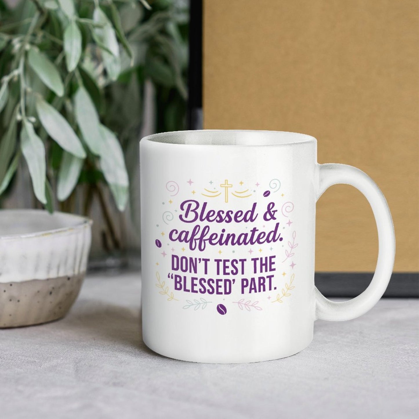 Blessed & Caffeinated- Don't Test the Blessed Part/11oz Ceramic Mug